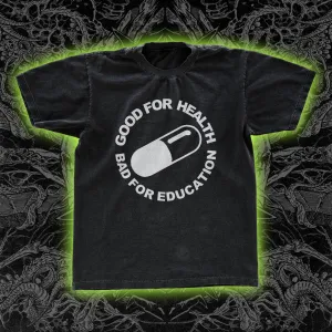 Good For Health Bad For Education Classic Tee